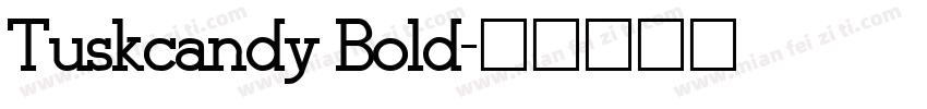 Tuskcandy Bold字体转换